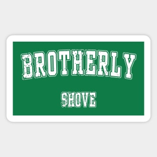 Brotherly Shove Magnet